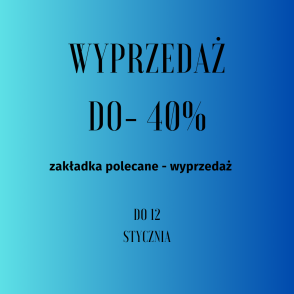 Wyprzedaż - końcówki kolekcji do 40%